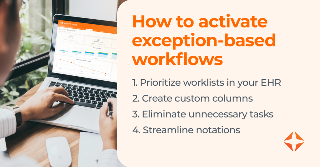 computer workflow with text: How to activate exception-based workflows 1. Prioritize worklists in your EHR 2. Create custom columns 3. Eliminate unnecessary tasks 4. Streamline notations